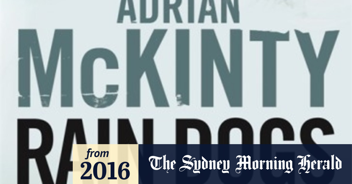 Rain Dogs review Adrian McKinty's fifth Duffy book demands attention